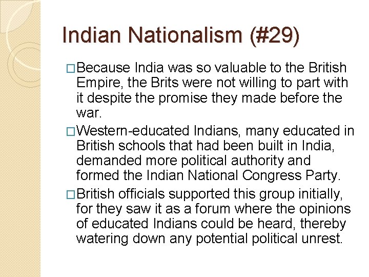 Indian Nationalism (#29) �Because India was so valuable to the British Empire, the Brits