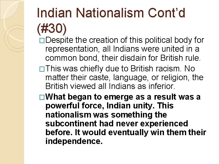 Indian Nationalism Cont’d (#30) �Despite the creation of this political body for representation, all