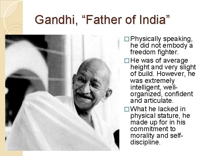 Gandhi, “Father of India” � Physically speaking, he did not embody a freedom fighter.