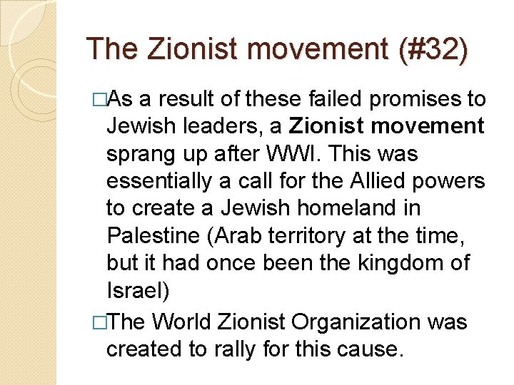 The Zionist movement (#32) �As a result of these failed promises to Jewish leaders,