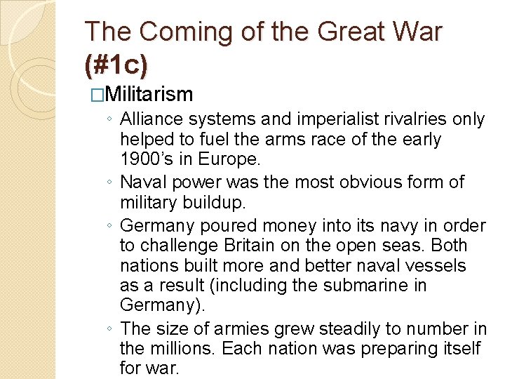 The Coming of the Great War (#1 c) �Militarism ◦ Alliance systems and imperialist