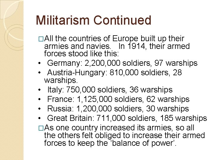 Militarism Continued �All the countries of Europe built up their armies and navies. In