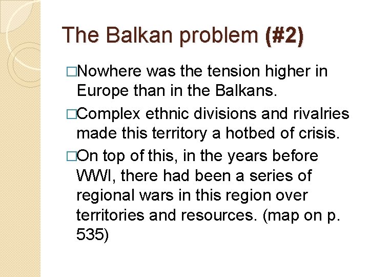 The Balkan problem (#2) �Nowhere was the tension higher in Europe than in the