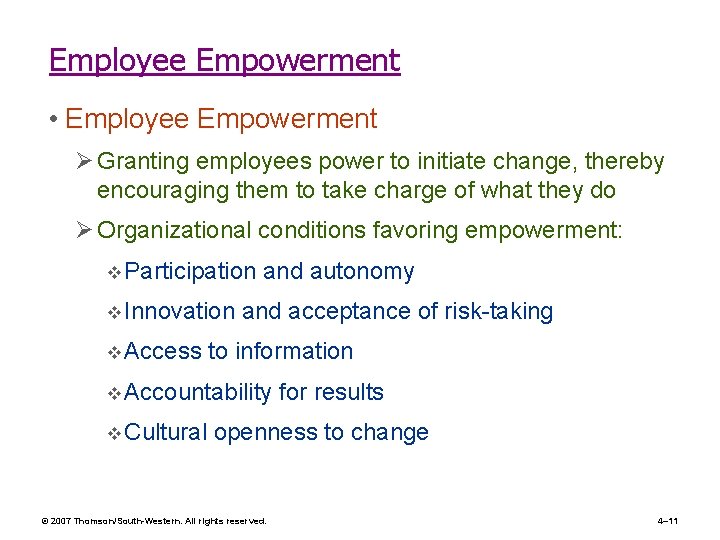 Employee Empowerment • Employee Empowerment Ø Granting employees power to initiate change, thereby encouraging