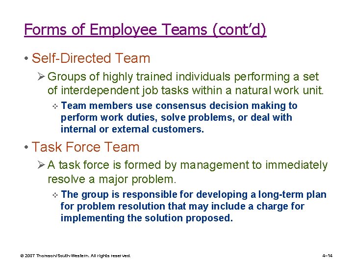 Forms of Employee Teams (cont’d) • Self-Directed Team Ø Groups of highly trained individuals