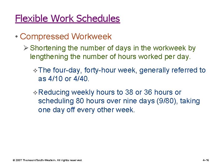 Flexible Work Schedules • Compressed Workweek Ø Shortening the number of days in the