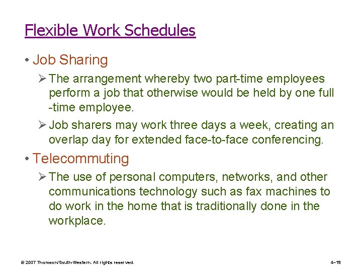 Flexible Work Schedules • Job Sharing Ø The arrangement whereby two part-time employees perform
