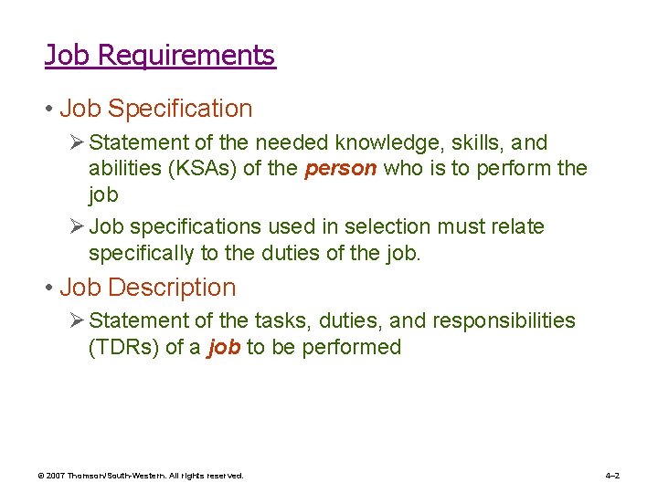 Job Requirements • Job Specification Ø Statement of the needed knowledge, skills, and abilities