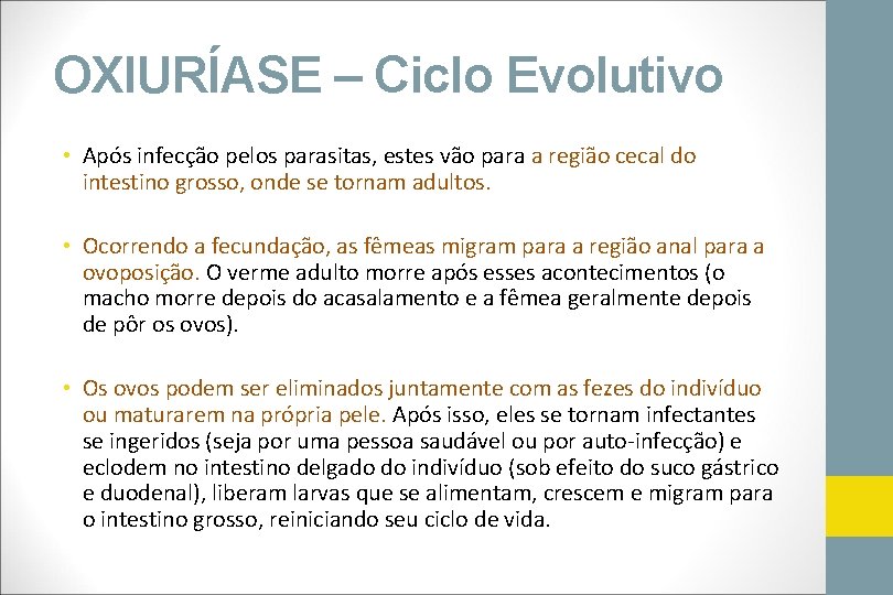 OXIURÍASE – Ciclo Evolutivo • Após infecção pelos parasitas, estes vão para a região