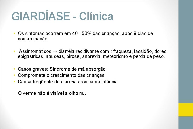 GIARDÍASE - Clínica • Os sintomas ocorrem em 40 - 50% das crianças, após