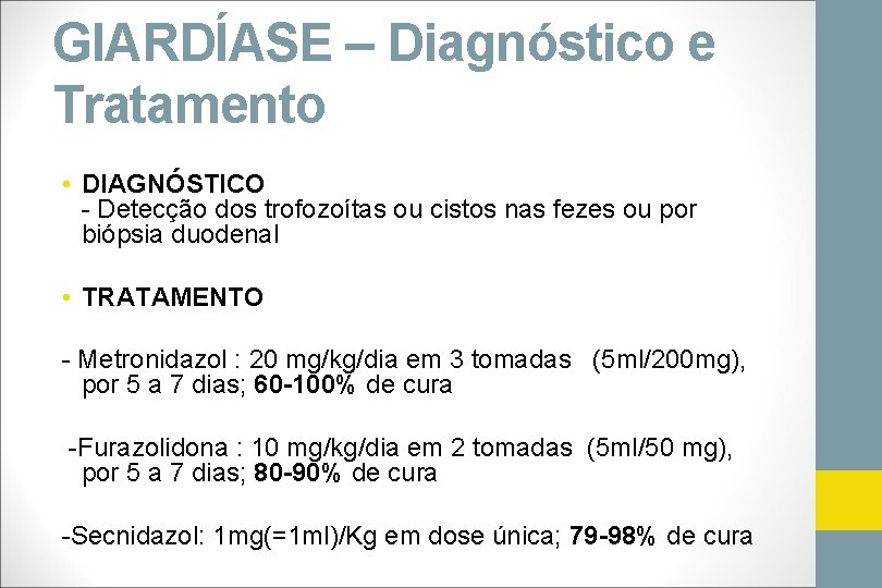 GIARDÍASE – Diagnóstico e Tratamento • DIAGNÓSTICO - Detecção dos trofozoítas ou cistos nas