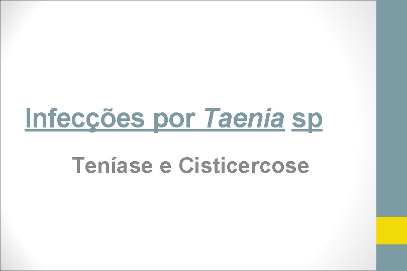 Infecções por Taenia sp Teníase e Cisticercose 