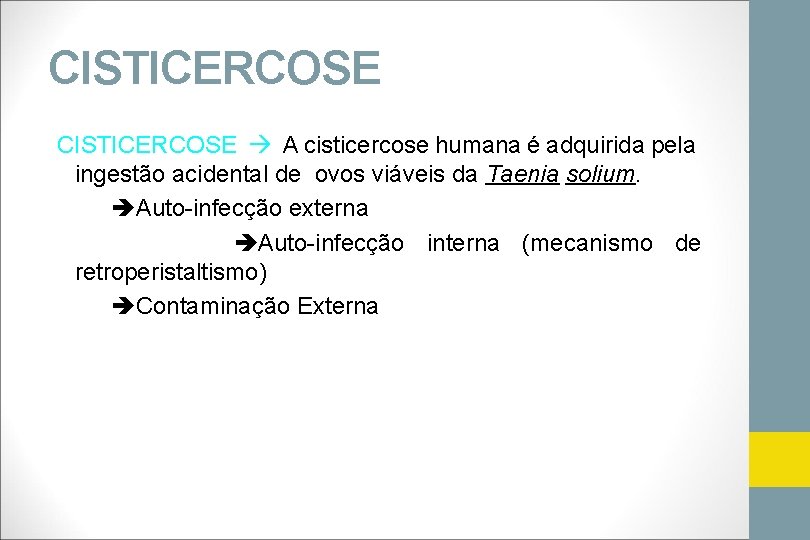 CISTICERCOSE A cisticercose humana é adquirida pela ingestão acidental de ovos viáveis da Taenia