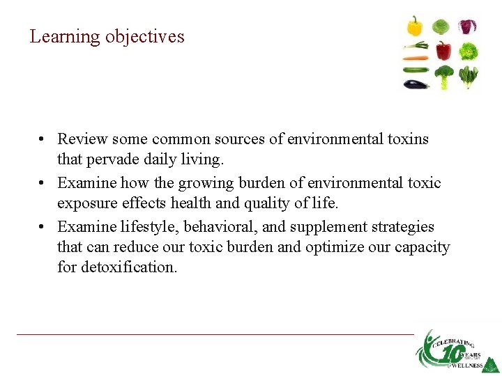 Learning objectives • Review some common sources of environmental toxins that pervade daily living.