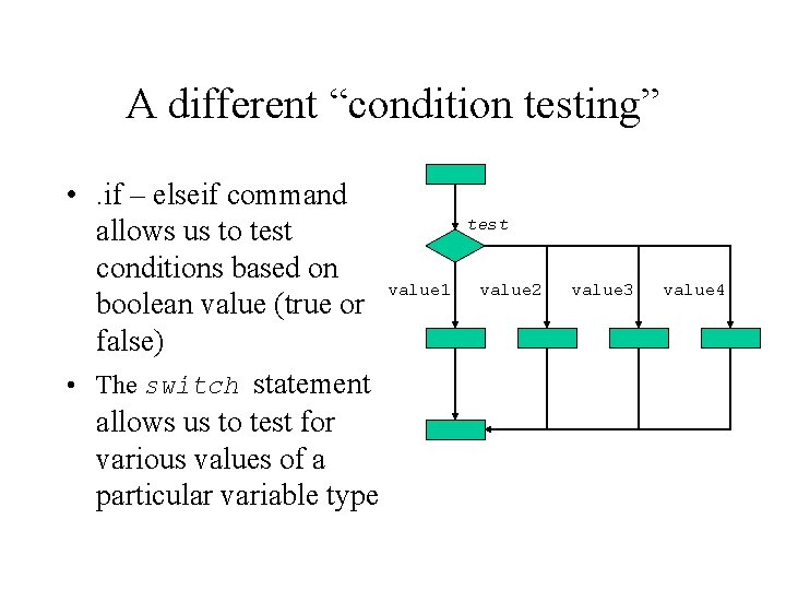 A different “condition testing” • . if – elseif command allows us to test