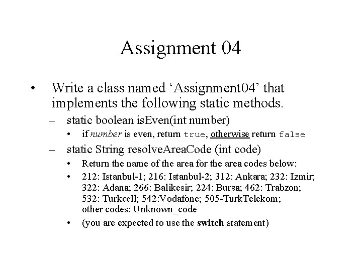 Assignment 04 • Write a class named ‘Assignment 04’ that implements the following static