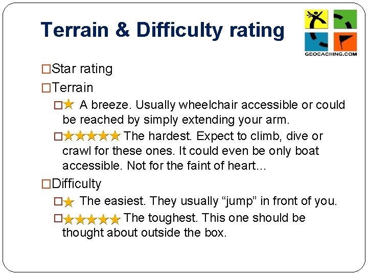 Terrain & Difficulty rating �Star rating �Terrain A breeze. Usually wheelchair accessible or could