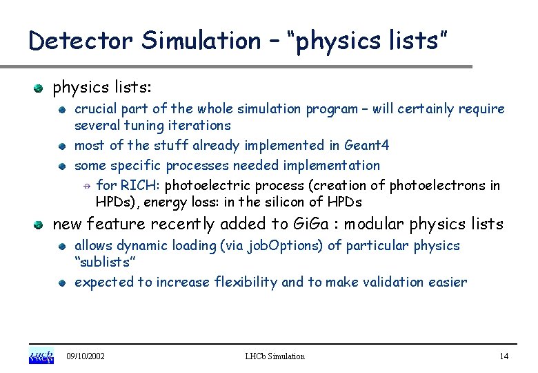 Detector Simulation – “physics lists” physics lists: crucial part of the whole simulation program