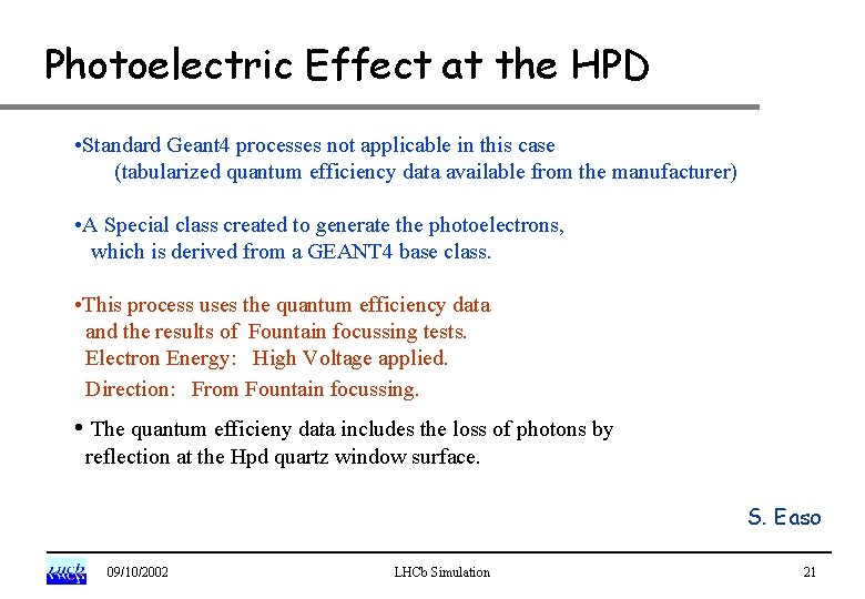 Photoelectric Effect at the HPD • Standard Geant 4 processes not applicable in this