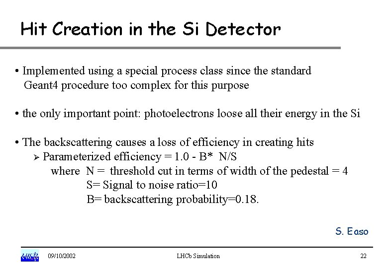 Hit Creation in the Si Detector • Implemented using a special process class since