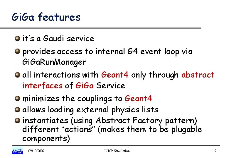 Gi. Ga features it’s a Gaudi service provides access to internal G 4 event