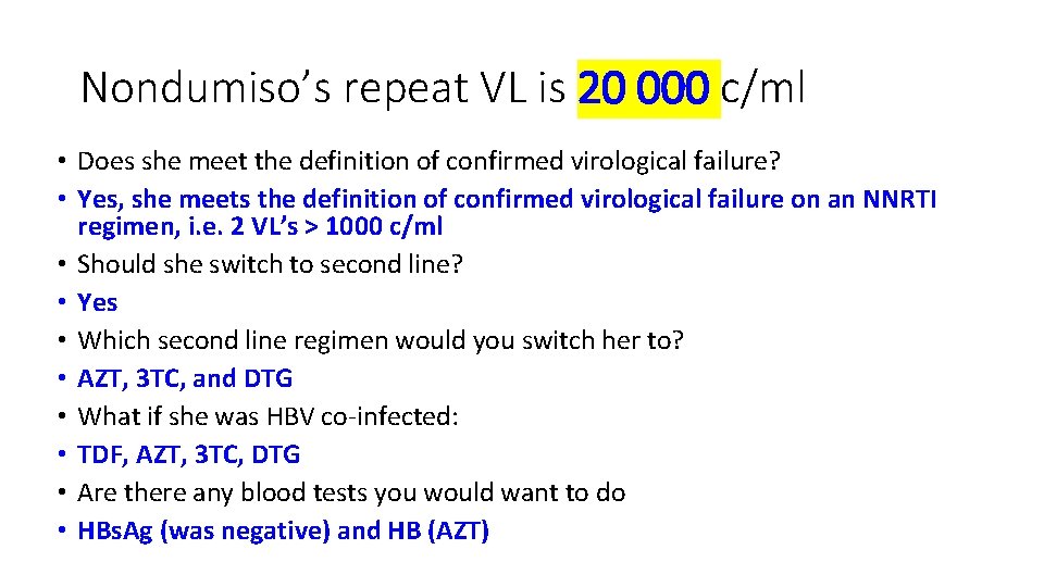 Nondumiso’s repeat VL is 20 000 c/ml • Does she meet the definition of