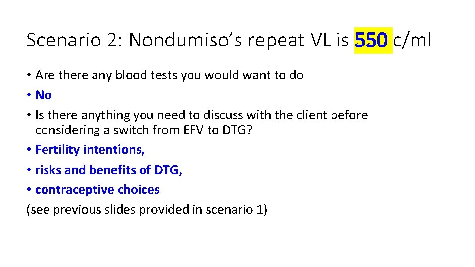 Scenario 2: Nondumiso’s repeat VL is 550 c/ml • Are there any blood tests