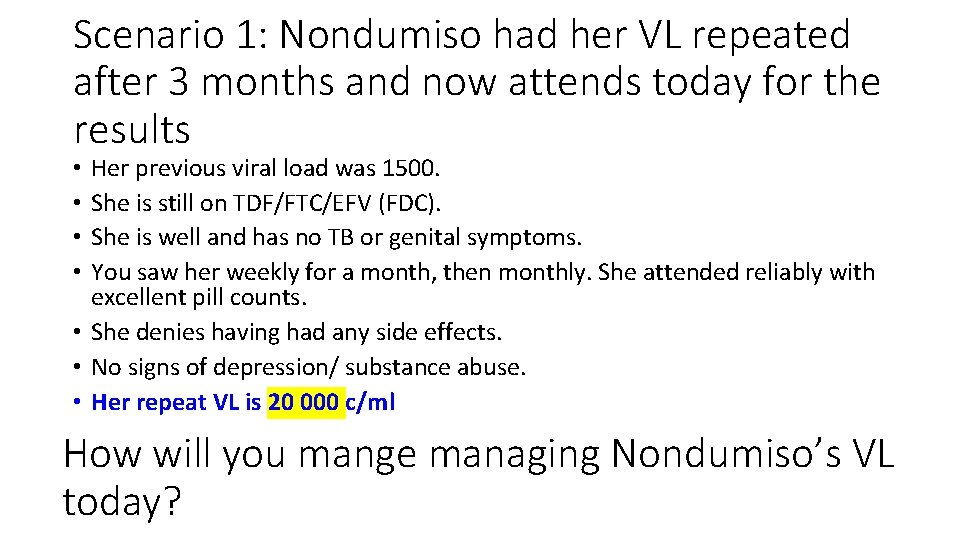 Scenario 1: Nondumiso had her VL repeated after 3 months and now attends today