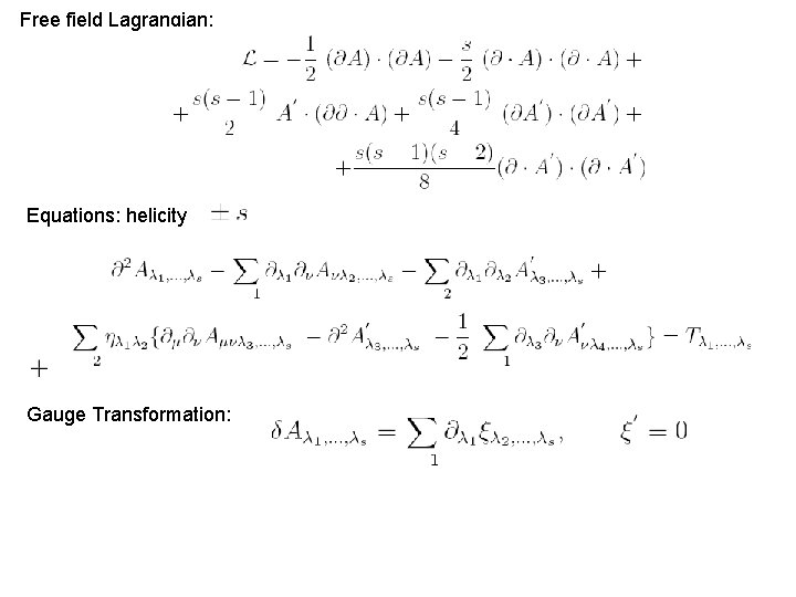 Free field Lagrangian: Equations: helicity Gauge Transformation: 