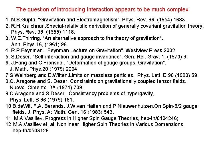 The question of introducing Interaction appears to be much complex 1. N. S. Gupta.