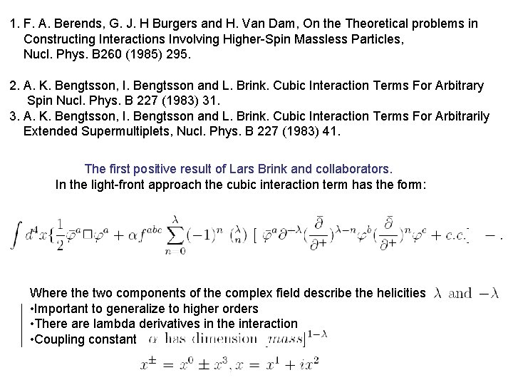 1. F. A. Berends, G. J. H Burgers and H. Van Dam, On the