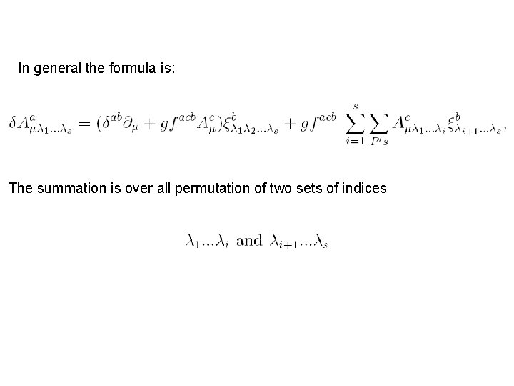 In general the formula is: The summation is over all permutation of two sets