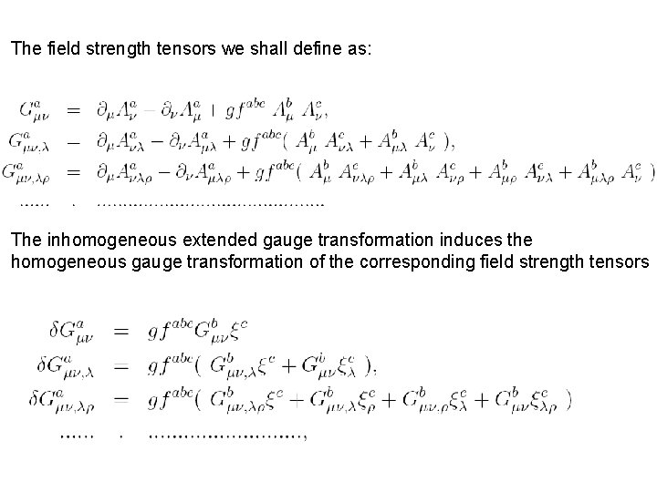 The field strength tensors we shall define as: The inhomogeneous extended gauge transformation induces