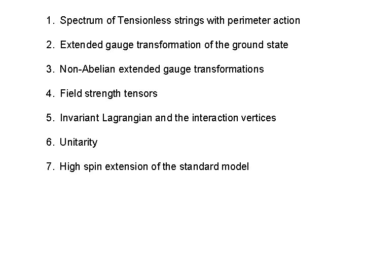 1. Spectrum of Tensionless strings with perimeter action 2. Extended gauge transformation of the