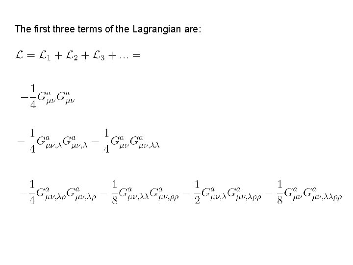 The first three terms of the Lagrangian are: 
