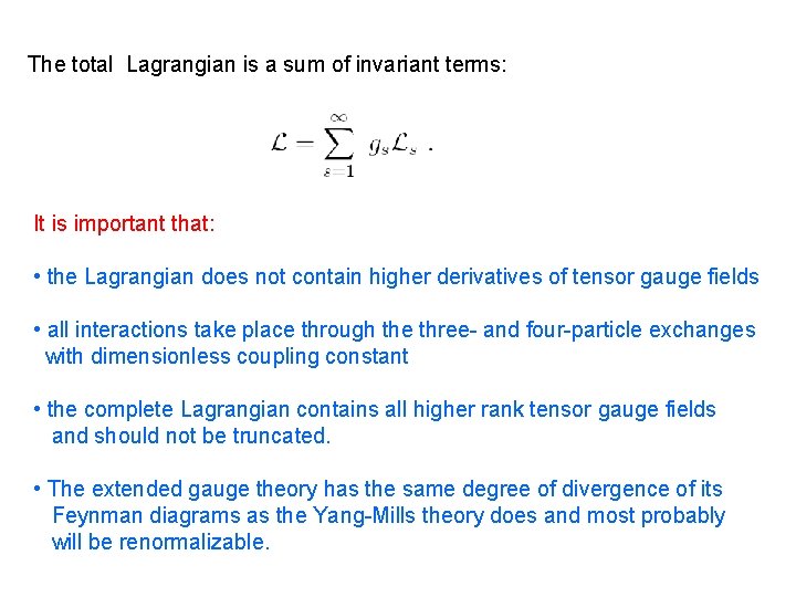 The total Lagrangian is a sum of invariant terms: It is important that: •