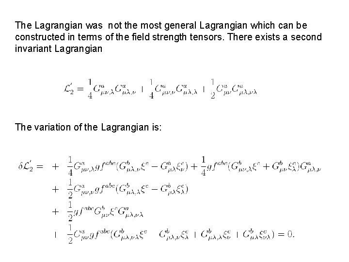 The Lagrangian was not the most general Lagrangian which can be constructed in terms