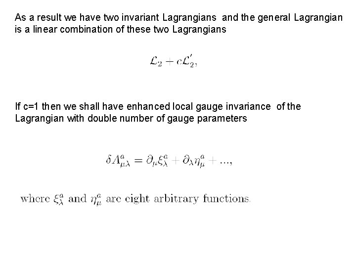 As a result we have two invariant Lagrangians and the general Lagrangian is a