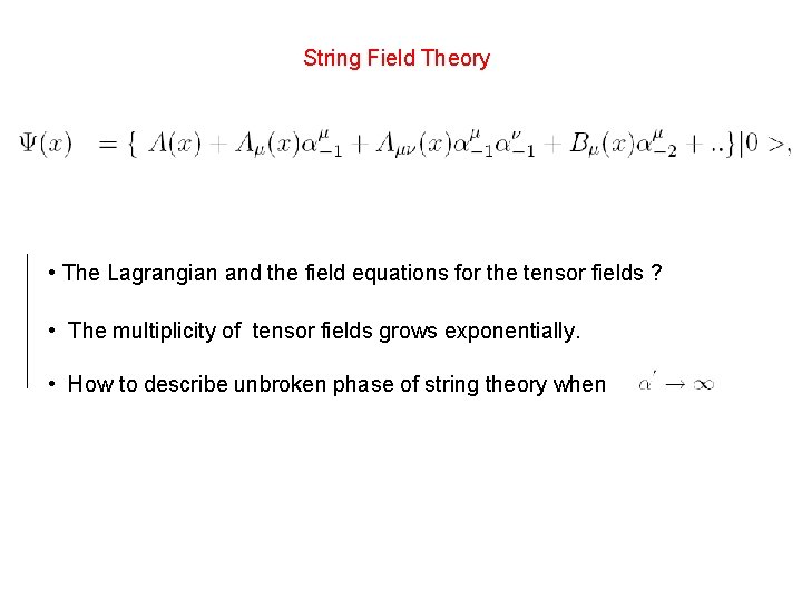 String Field Theory • The Lagrangian and the field equations for the tensor fields