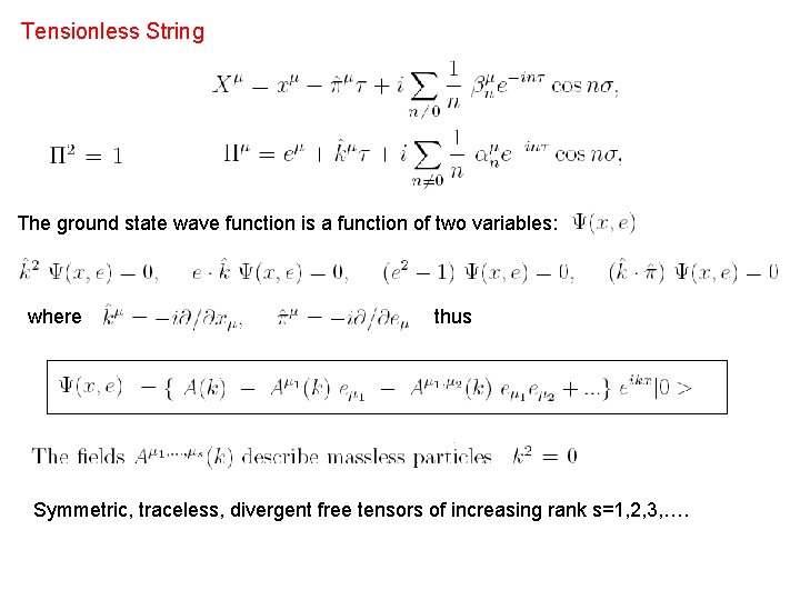 Tensionless String The ground state wave function is a function of two variables: where