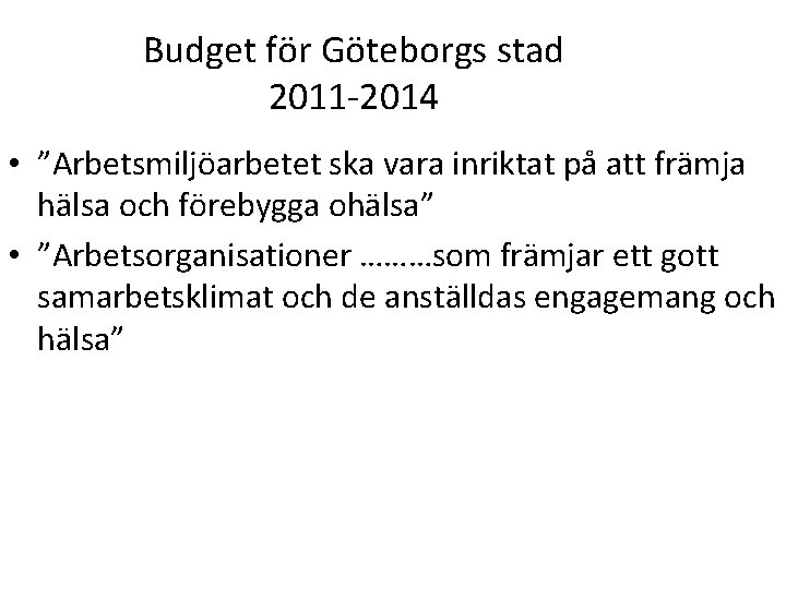Budget för Göteborgs stad 2011 -2014 • ”Arbetsmiljöarbetet ska vara inriktat på att främja