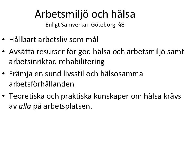 Arbetsmiljö och hälsa Enligt Samverkan Göteborg § 8 • Hållbart arbetsliv som mål •