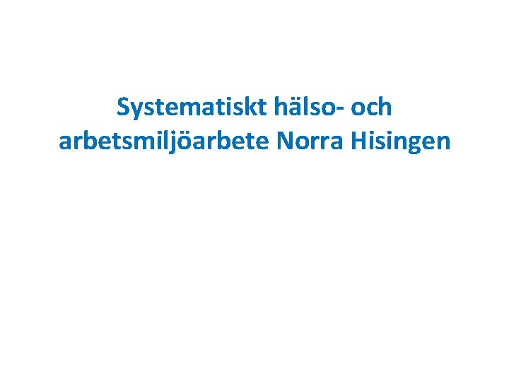 Systematiskt hälso- och arbetsmiljöarbete Norra Hisingen 