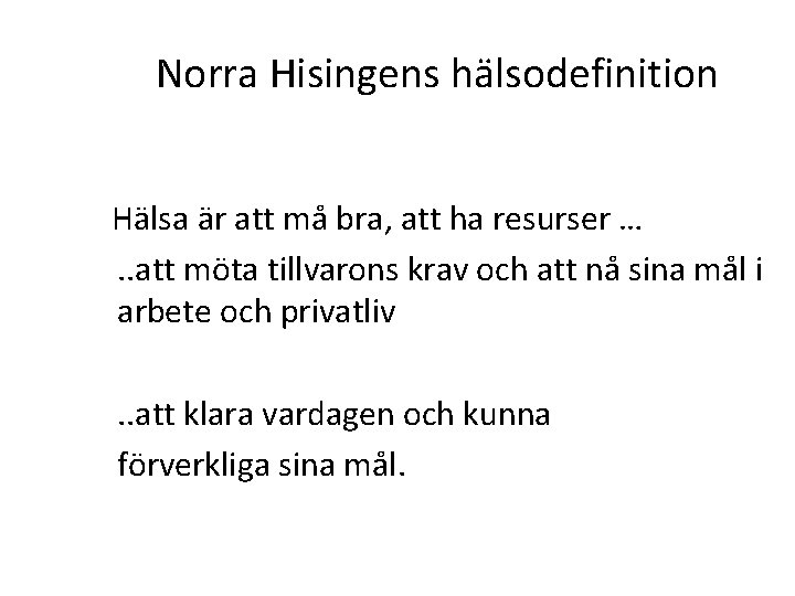 Norra Hisingens hälsodefinition Hälsa är att må bra, att ha resurser …. . att