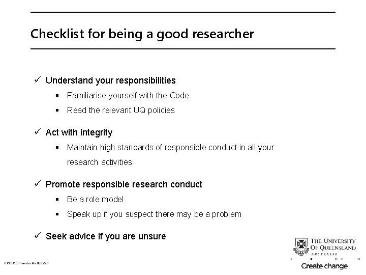 Checklist for being a good researcher ü Understand your responsibilities § Familiarise yourself with