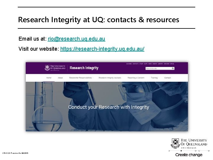 Research Integrity at UQ: contacts & resources Email us at: rio@research. uq. edu. au