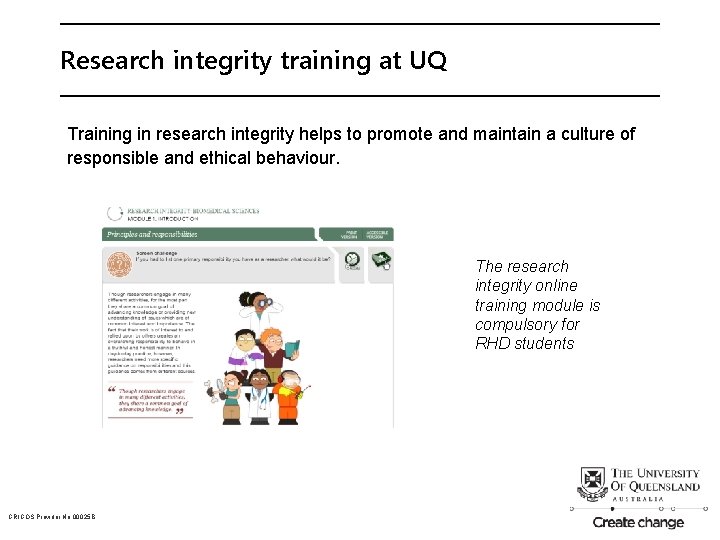 Research integrity training at UQ Training in research integrity helps to promote and maintain