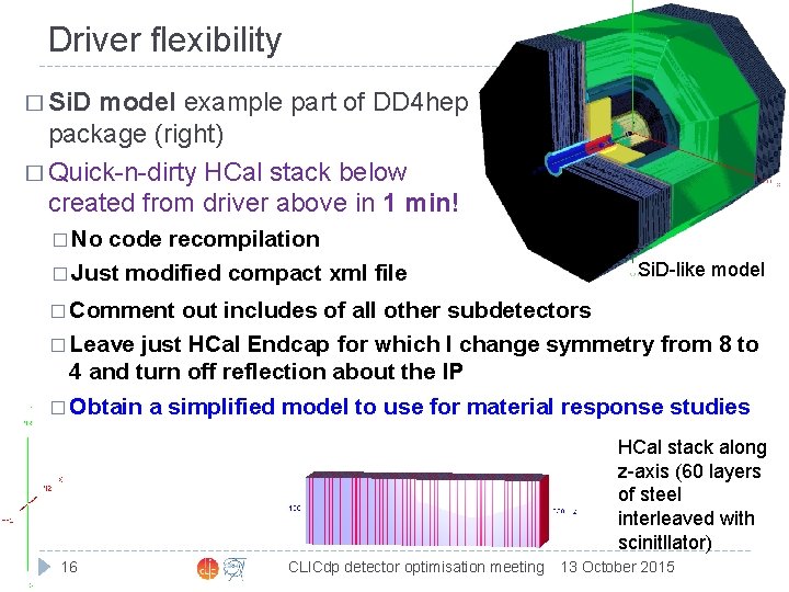 Driver flexibility � Si. D model example part of DD 4 hep package (right)