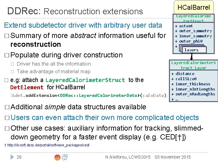 HCal. Barrel DDRec: Reconstruction extensions Extend subdetector driver with arbitrary user data � Summary