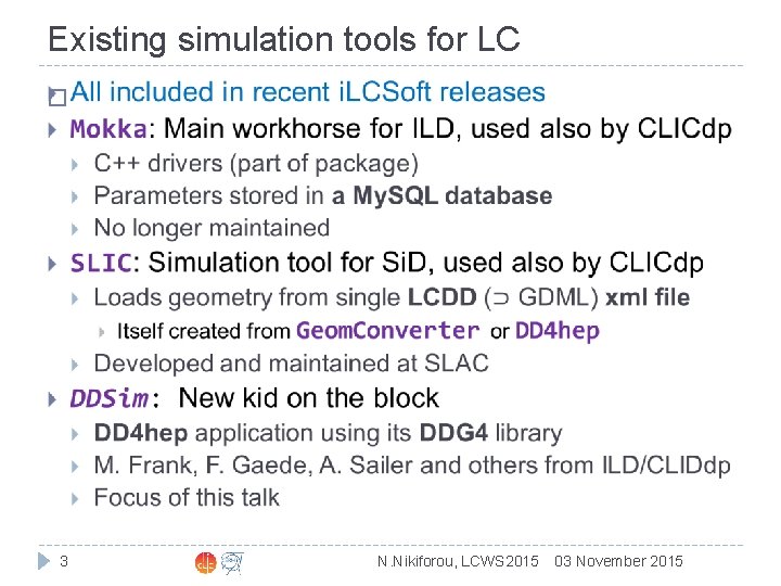 Existing simulation tools for LC � 3 N. Nikiforou, LCWS 2015 03 November 2015